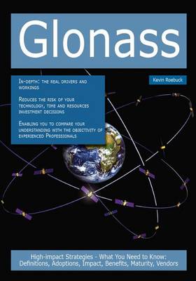 Book cover for Glonass: High-Impact Strategies - What You Need to Know: Definitions, Adoptions, Impact, Benefits, Maturity, Vendors