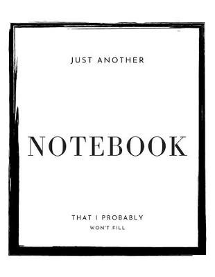 Book cover for Just another notebook that I probably won't fill