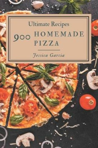 Cover of 900 Ultimate Homemade Pizza Recipes