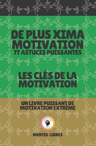Cover of de Plus Xima Motivation 77 Astuces Puissantes - Les Cles de la Motivation
