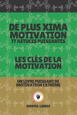 Book cover for de Plus Xima Motivation 77 Astuces Puissantes - Les Cles de la Motivation