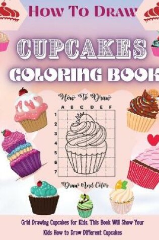 Cover of How To Draw Cupcakes Coloring Book