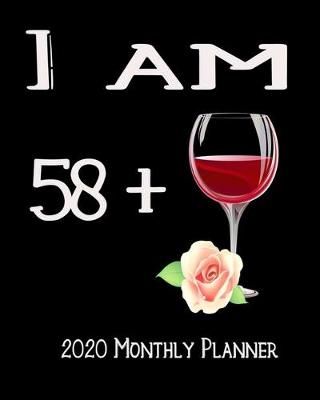 Book cover for I Am 58+ 2020 Monthly Planner