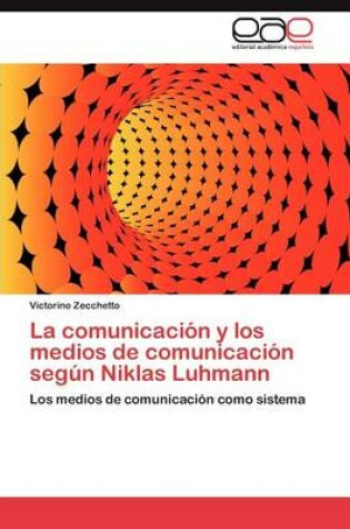 Cover of La Comunicacion y Los Medios de Comunicacion Segun Niklas Luhmann