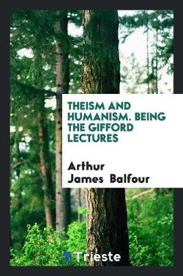 Book cover for Theism and Humanism. Being the Gifford Lectures