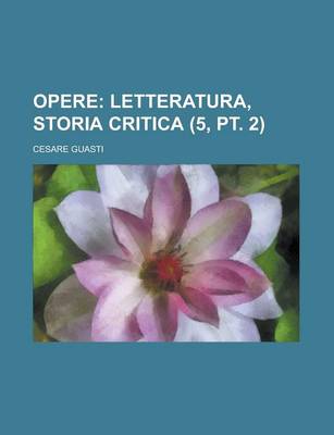 Book cover for Opere (5, PT. 2); Letteratura, Storia Critica