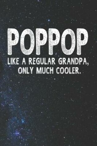 Cover of Poppop Like A Regular Grandpa, Only Much Cooler.