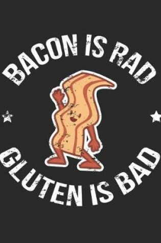Cover of Bacon Is Rad Gluten Is Bad