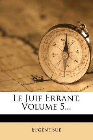 Cover of Le Juif Errant, Volume 5...