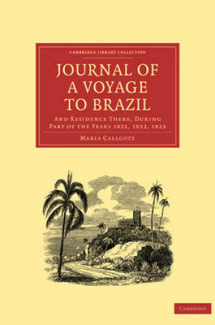 Cover of Journal of a Voyage to Brazil, and Residence There, During Part of the Years 1821, 1822, 1823