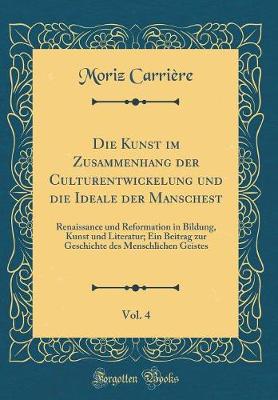 Book cover for Die Kunst Im Zusammenhang Der Culturentwickelung Und Die Ideale Der Manschest, Vol. 4