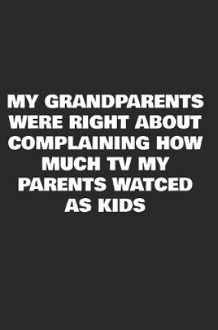 Cover of My grandparents were right about complaining how much TV my parents watched as kids.