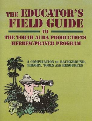 Book cover for The Educator's Field Guide to the Torah Aura Productions Hebrew/Prayer Curriculum