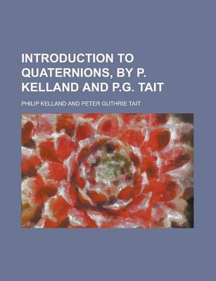 Book cover for Introduction to Quaternions, by P. Kelland and P.G. Tait