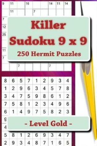 Cover of Killer Sudoku 9 X 9 - 250 Hermit Puzzles - Level Gold