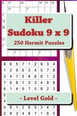 Cover of Killer Sudoku 9 X 9 - 250 Hermit Puzzles - Level Gold