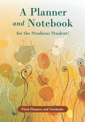 Book cover for A Planner and Notebook for the Studious Student!