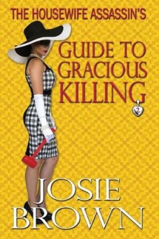 Cover of The Housewife Assassin's Guide to Gracious Killing