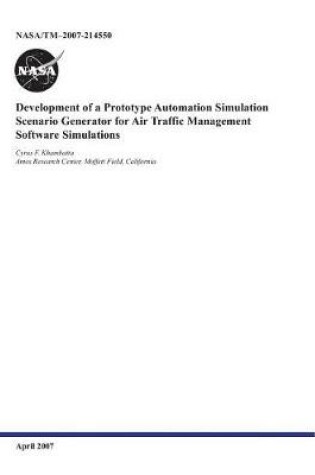 Cover of Development of a Prototype Automation Simulation Scenario Generator for Air Traffic Management Software Simulations