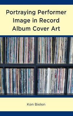 Book cover for Portraying Performer Image in Record Album Cover Art