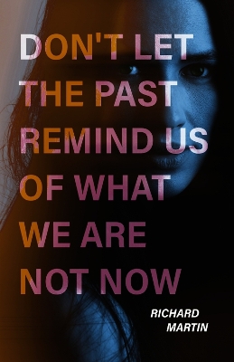 Book cover for Don't Let The Past Remind Us Of What We Are Not Now