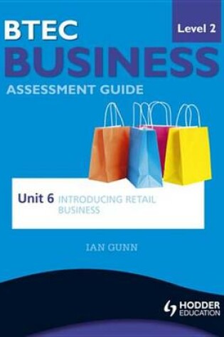 Cover of BTEC First Business Level 2 Assessment Guide: Unit 6 Introducing Retail Business
