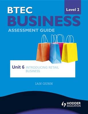 Book cover for BTEC First Business Level 2 Assessment Guide: Unit 6 Introducing Retail Business