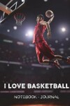 Book cover for I Love Basketball - Notebook - Journal