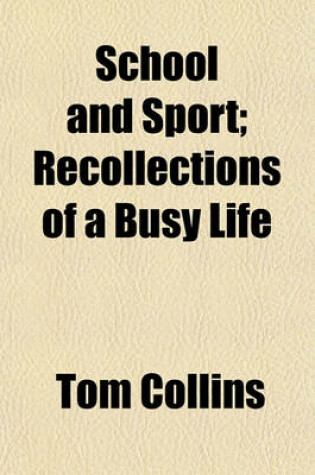 Cover of School and Sport; Recollections of a Busy Life