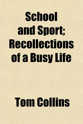 Book cover for School and Sport; Recollections of a Busy Life