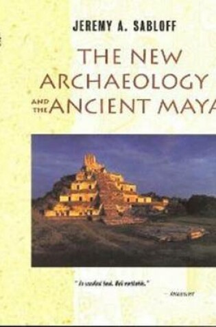 Cover of The New Archaeology and the Ancient Maya