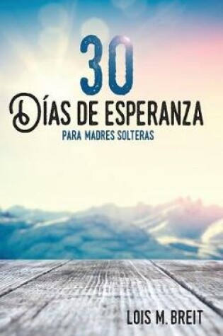 Cover of 30 dias de esperanza para madres solteras