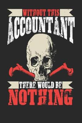 Book cover for Without This Accountant There Would Be Nothing