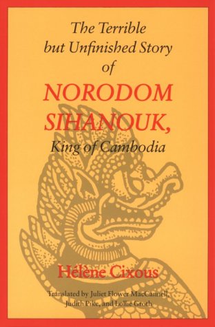 Book cover for The Terrible But Unfinished Story of Norodom Sihanouk, King of Cambodia