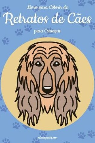 Cover of Livro para Colorir de Retratos de Cães para Crianças