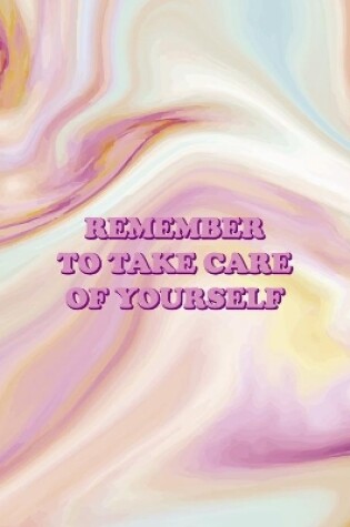 Cover of Remember To Take Care Of Yourself