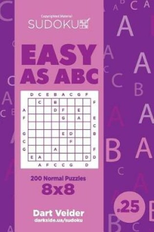 Cover of Sudoku Easy as ABC - 200 Normal Puzzles 8x8 (Volume 25)