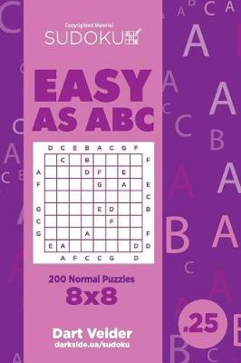 Cover of Sudoku Easy as ABC - 200 Normal Puzzles 8x8 (Volume 25)