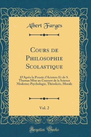 Cover of Cours de Philosophie Scolastique, Vol. 2