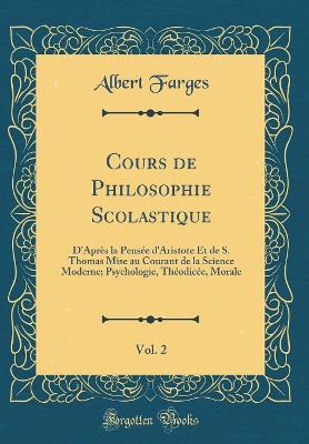 Book cover for Cours de Philosophie Scolastique, Vol. 2