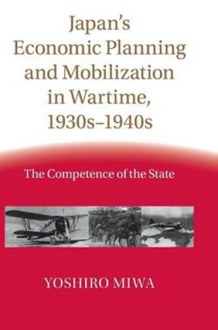 Cover of Japan's Economic Planning and Mobilization in Wartime, 1930s–1940s