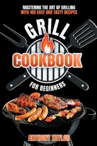 Cover of Grill Cookbook For Beginners