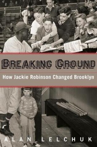 Cover of Breaking Ground: How Jackie Robinson Changed Brooklyn