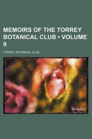 Cover of Memoirs of the Torrey Botanical Club (Volume 9 )