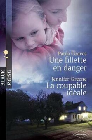 Cover of Une Fillette En Danger - La Coupable Ideale (Harlequin Black Rose)