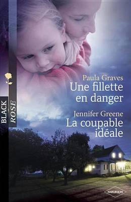 Book cover for Une Fillette En Danger - La Coupable Ideale (Harlequin Black Rose)