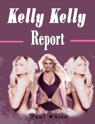 Book cover for Kelly Kelly Report