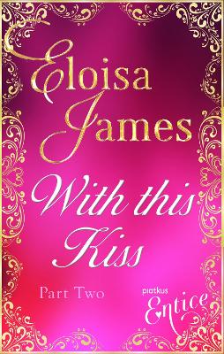 With This Kiss: Part Two by Eloisa James