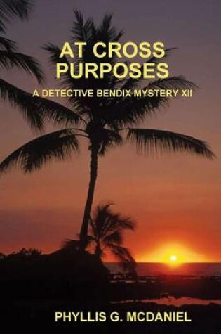 Cover of At Cross Purposes: A Detective Bendix Mystery XII