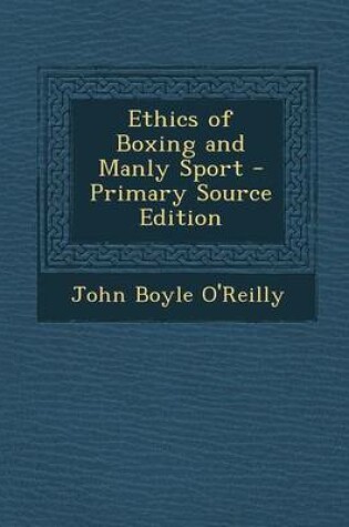 Cover of Ethics of Boxing and Manly Sport - Primary Source Edition